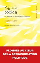 Couverture du livre « Agora toxica : la société incivile à l'ère d'Internet » de Stephanie Lamy aux éditions Editions Du Detour