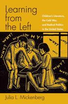 Couverture du livre « Learning from the Left: Children's Literature, the Cold War, and Radic » de Mickenberg Julia L aux éditions Oxford University Press Usa