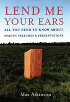 Couverture du livre « Lend Me Your Ears: All You Need to Know about Making Speeches and Pres » de Atkinson Max aux éditions Oxford University Press Usa