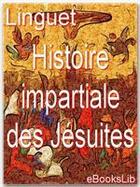 Couverture du livre « Histoire impartiale des Jésuites » de Simon-Henri-Nicolas Linguet aux éditions Ebookslib