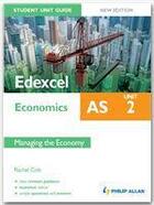 Couverture du livre « Edexcel AS Economics Student Unit Guide: Unit 2 New Edition Managing the Economy » de Rachel Cole aux éditions Philip Allan