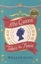 Couverture du livre « Mrs queen takes the train » de William Kuhn aux éditions Atlantic Books