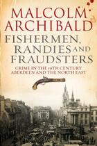 Couverture du livre « Fishermen, Randies and Fraudsters » de Archibald Malcolm aux éditions Black & White Publishing