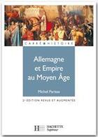 Couverture du livre « Allemagne et Empire au Moyen Âge (2e édition) » de Michel Parisse aux éditions Hachette Education