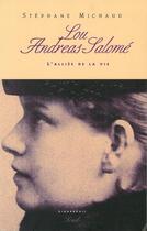 Couverture du livre « Lou Andreas-Salomé ; l'alliée de la vie » de Stephane Michaud aux éditions Seuil