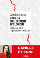 Couverture du livre « Pour un soulèvement écologique : dépasser notre impuissance collective » de Camille Etienne aux éditions Seuil