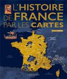 Couverture du livre « L'histoire de France par les cartes » de Didier Chirat aux éditions Larousse