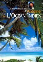 Couverture du livre « L'océan indien Tome 2 ; les merveilleuses îles d'Antoine » de Antoine aux éditions Gallimard-loisirs