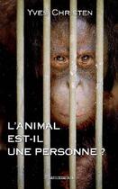 Couverture du livre « L'animal est-il une personne ? » de Yves Christen aux éditions Flammarion