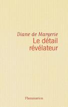 Couverture du livre « Detail revelateur (le) » de Margerie (De) Diane aux éditions Flammarion