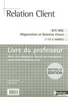 Couverture du livre « Relation client bts nrc - professeur - 2007 - negociation et relation client 1re et 2e annees » de Maserak/Garnier aux éditions Nathan