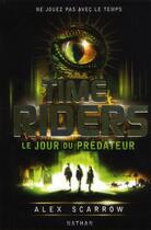 Couverture du livre « Time Riders Tome 2 : le jour du prédateur » de Alex Scarrow aux éditions Nathan