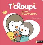 Couverture du livre « T'choupi aime maman » de Thierry Courtin aux éditions Nathan