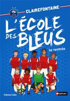 Couverture du livre « Clairefontaine - l'école des Bleus Tome 1 : la rentrée » de Fabrice Colin aux éditions Nathan