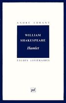 Couverture du livre « ETUDES LITTERAIRES t.34 ; Hamlet, de William Shakespeare » de Lorant aux éditions Puf