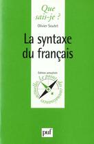 Couverture du livre « Syntaxe du francais (la) » de Olivier Soutet aux éditions Que Sais-je ?