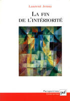 Couverture du livre « La fin de l'intériorité » de Laurent Jenny aux éditions Presses Universitaires De France