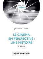 Couverture du livre « Le cinéma en perspective : une histoire (3e édition) » de Jean-Louis Leutrat aux éditions Armand Colin