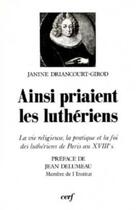 Couverture du livre « Ainsi priaient les lutheriens » de Jean Delumeau aux éditions Cerf