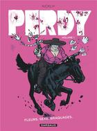 Couverture du livre « Perdy Tome 1 : fleurs, sexe, braquages » de Kickliy aux éditions Dargaud