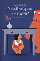 Couverture du livre « Y a-t-il quelqu'un dans Casimir? » de Claire Castillon aux éditions Ecole Des Loisirs