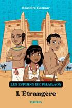 Couverture du livre « Les espions du pharaon Tome 2 : l'étrangère » de Beatrice Egemar et Romain Ronzeau aux éditions Fleurus