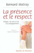 Couverture du livre « La presence et le respect - ethique du soin et de l'accompagnement » de Matray Bernard aux éditions Desclee De Brouwer