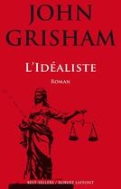 Couverture du livre « L'idéaliste » de John Grisham aux éditions Robert Laffont