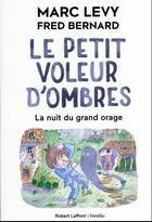 Couverture du livre « Le petit voleur d'ombres Tome 6 : la nuit du grand orage » de Marc Levy et Fred Bernard aux éditions Robert Laffont / Versilio