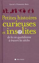 Couverture du livre « Petites histoires curieuses et insolites de la vie quotidienne à travers les siècles » de Clemente-Ruiz-G aux éditions Albin Michel