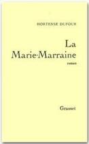 Couverture du livre « La Marie-Marraine » de Hortense Dufour aux éditions Grasset