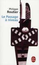 Couverture du livre « Le passage à niveau » de Philippe Routier aux éditions Le Livre De Poche