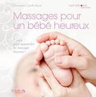 Couverture du livre « Massages pour un bébé heureux » de Genevieve-Camille Pascal aux éditions Solar