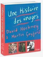 Couverture du livre « Une histoire des images » de Martin Gayford et David Hockney aux éditions Solar