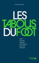 Couverture du livre « Les tabous du foot » de Pierre Rondeau aux éditions Solar