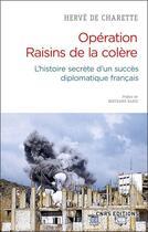 Couverture du livre « Opération Raisins de la colère ; l'histoire secrète d'un succès diplomatique français » de Herve De Charette aux éditions Cnrs Editions