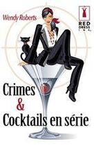 Couverture du livre « Crimes et cocktails en série » de Wendy Roberts aux éditions Harlequin