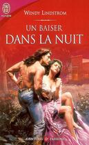 Couverture du livre « Un baiser dans la nuit » de Wendy Lindstrom aux éditions J'ai Lu