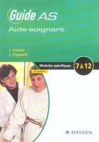 Couverture du livre « Guide as aide-soignant ; modules specifiques 7 a 12 (4e édition) » de J et Jacqueline Gassier et Cognard aux éditions Elsevier-masson
