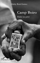 Couverture du livre « Camp Boiro ; parler ou périr » de Rene Gomez Alseny aux éditions L'harmattan