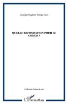 Couverture du livre « Quelle refondation pour le Congo ? » de Cyriaque Magloire Mongo Dzon aux éditions L'harmattan