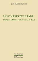 Couverture du livre « Les colères de la faim... pourquoi l'Afrique s'est embrasée en 2008 » de Jean-Célestin Edjangue aux éditions Editions L'harmattan