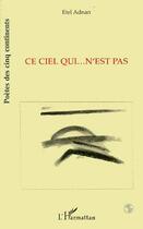 Couverture du livre « Ce Ciel Qui N'est Pas » de Etel Adnan aux éditions Editions L'harmattan