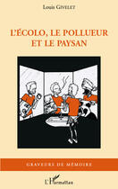 Couverture du livre « L'écolo, le pollueur et le paysan » de Louis Givelet aux éditions Editions L'harmattan