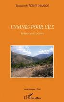 Couverture du livre « Hymnes pour l'île ; poèmes sur la Corse » de Toussaint Medine Shango aux éditions L'harmattan