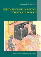 Couverture du livre « Histoire de deux petits chats alsaciens » de Raymonde Verney aux éditions Books On Demand