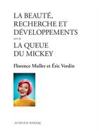 Couverture du livre « La beauté, recherche et développements ; la queue du Mickey » de Florence Muller et Eric Verdin aux éditions Actes Sud-papiers
