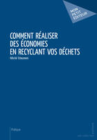 Couverture du livre « Comment réaliser des économies en recyclant vos déchets » de Felicite Tcheumeni aux éditions Mon Petit Editeur