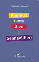 Couverture du livre « Heureux comme dieu à Gennevilliers » de Eliane Aubert- Colombani aux éditions L'harmattan