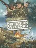 Couverture du livre « Opération Overlord Tome 5 : la pointe du Hoc » de Christian Dalla Vechia et Bruno Falba et Davide Fabbri aux éditions Glenat